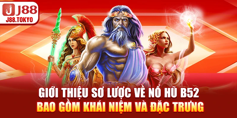 Nổ Hũ B52 - Top 5 Bí Kíp Quay Jackpot Khủng Rinh Quà Ngay 5 Giới thiệu sơ lược về nổ hũ B52 bao gồm khái niệm và đặc trưng