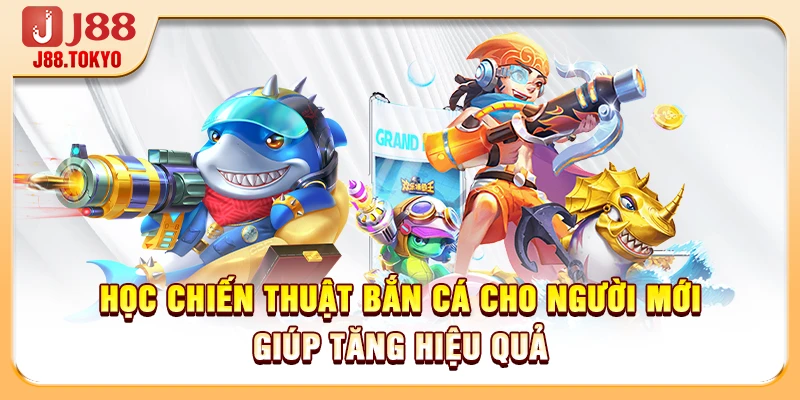 Chiến Thuật Bắn Cá Cho Người Mới Đạt Hiệu Quả Rất Cao 5 Học chiến thuật bắn cá cho người mới giúp tăng hiệu quả