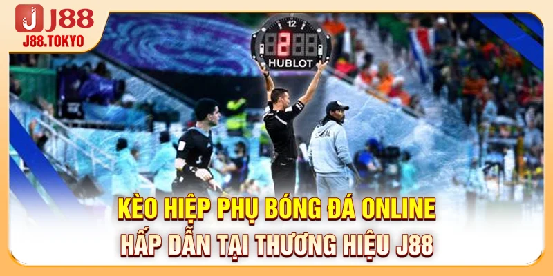 Kèo Hiệp Phụ Bóng Đá Online Hấp Dẫn Tại Thương Hiệu J88 4 Kèo Hiệp Phụ Bóng Đá Online Hấp Dẫn Tại Thương Hiệu J88